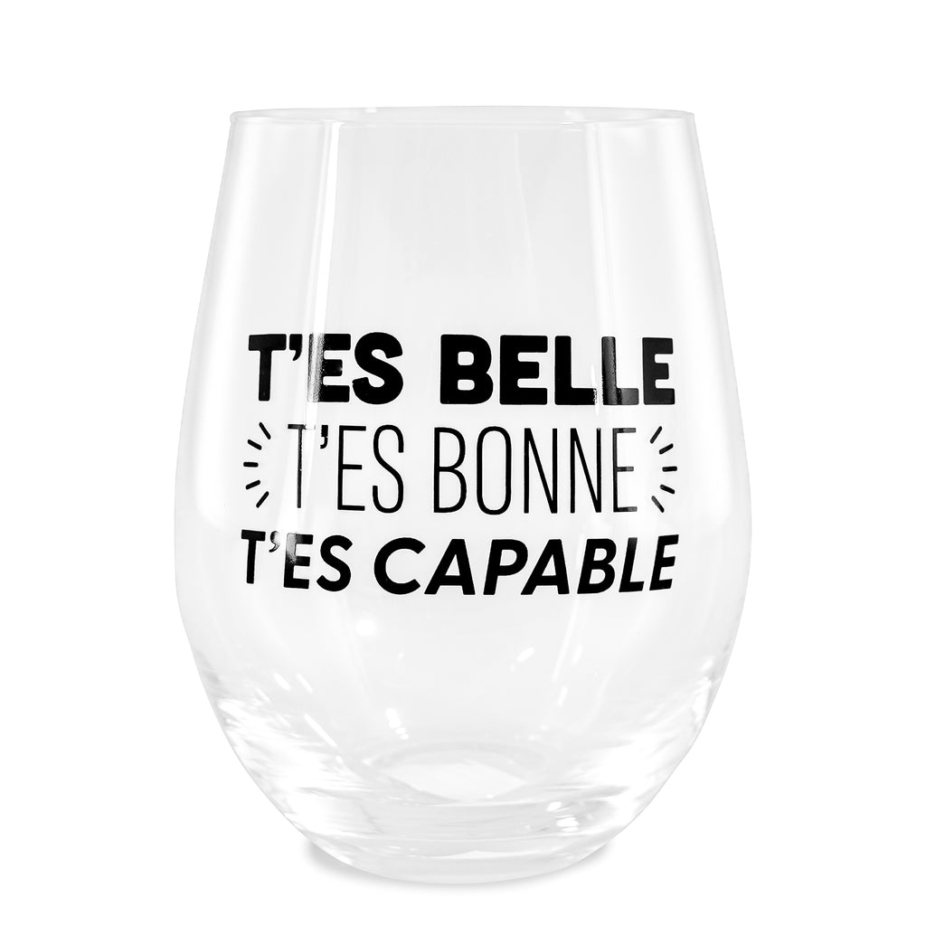 Verre à vin sans pied ''t'es belle, t'es bonne....''